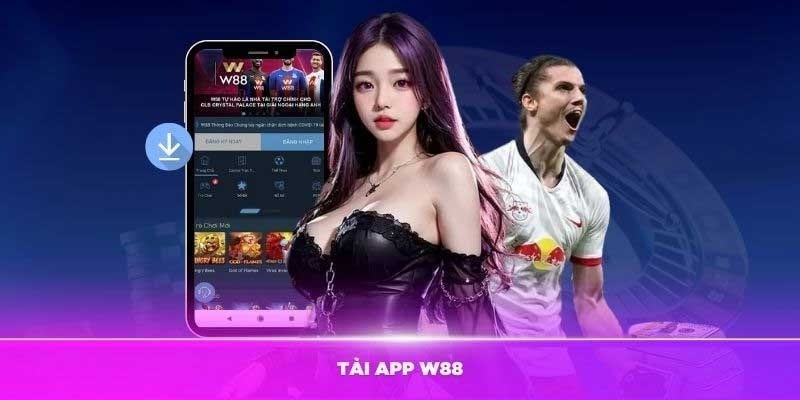 Những Lý Do Để Tải W88