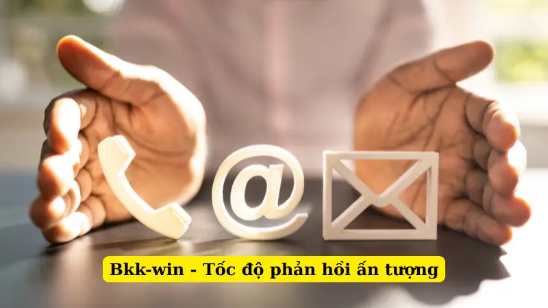 Bkk-win - Tốc độ phản hồi ấn tượng